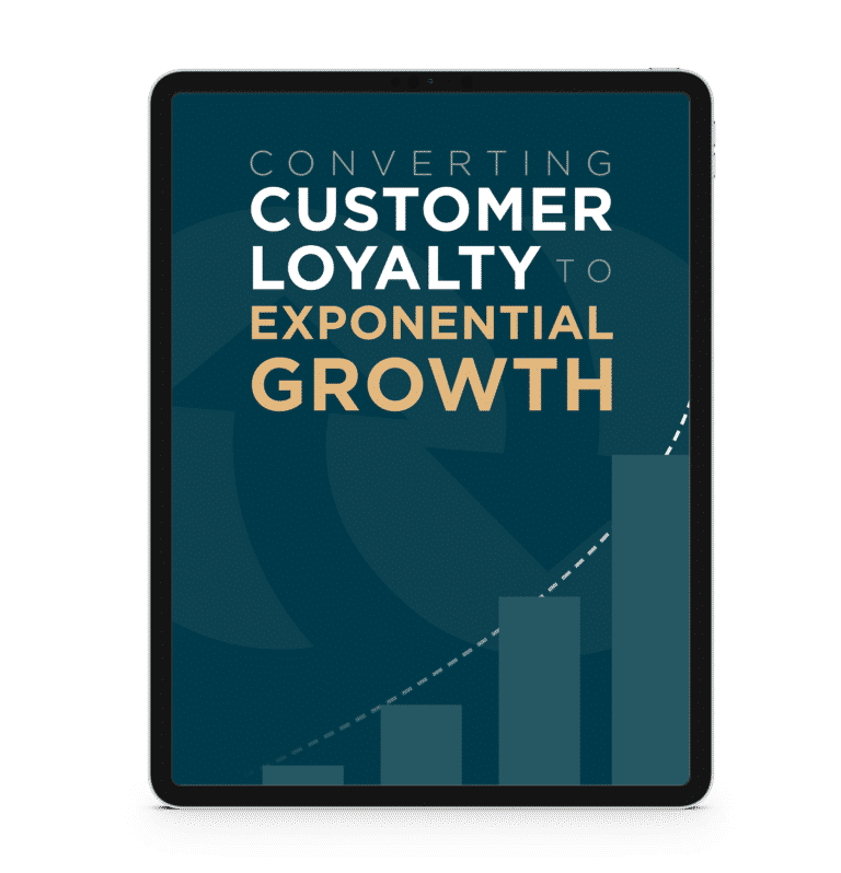 Converting Customer Loyalty to Exponential Growth