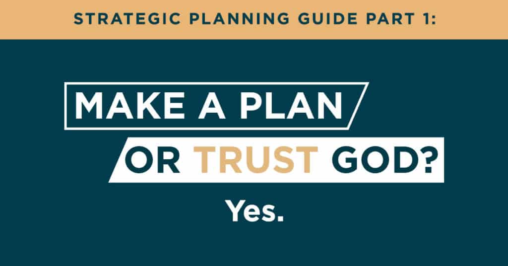 Make a plan or trust God? Yes.