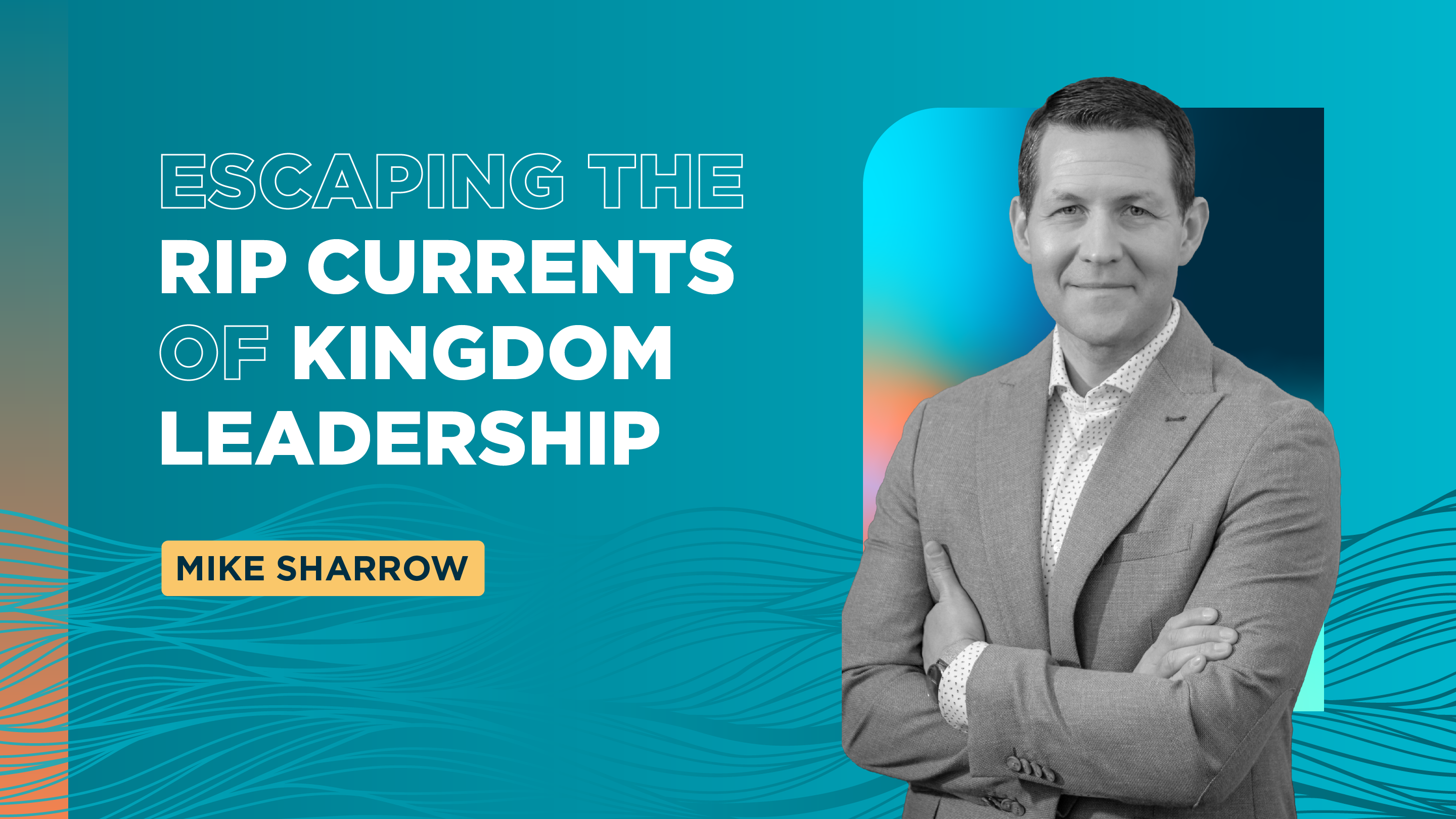 Escaping the Rip Currents of Kingdom Leadership